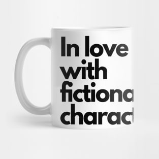 love with fictional characters- funny fangirl quote Mug